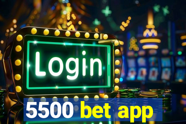 5500 bet app